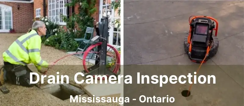  Drain Camera Inspection Mississauga - Ontario