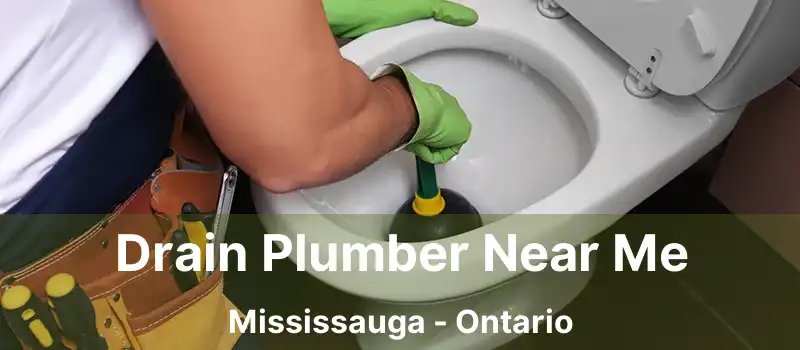  Drain Plumber Near Me Mississauga - Ontario