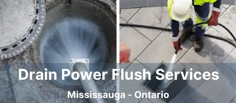  Drain Power Flush Services Mississauga - Ontario
