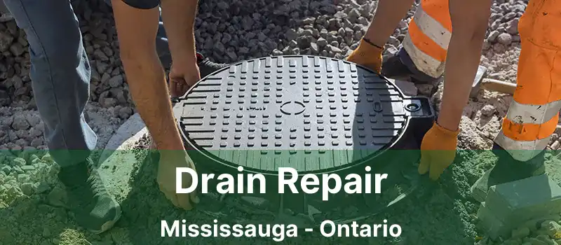  Drain Repair Mississauga - Ontario