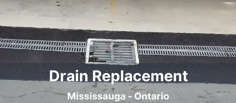  Drain Replacement Mississauga - Ontario
